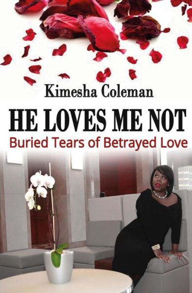 Cover for Kimesha Coleman · He Loves Me Not: Buried Tears of Betrayed Love (Paperback Book) (2015)