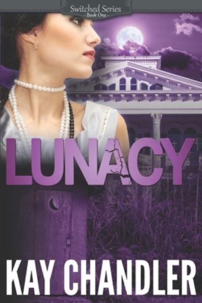 Cover for Kay Chandler · Lunacy: a 1930's Southern Fiction Romance: Southern Secrets (Paperback Book) (2015)