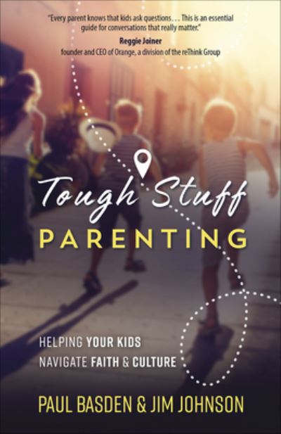 Cover for Paul Basden · Tough Stuff Parenting : Helping Your Kids Navigate Faith and Culture (Paperback Book) (2019)