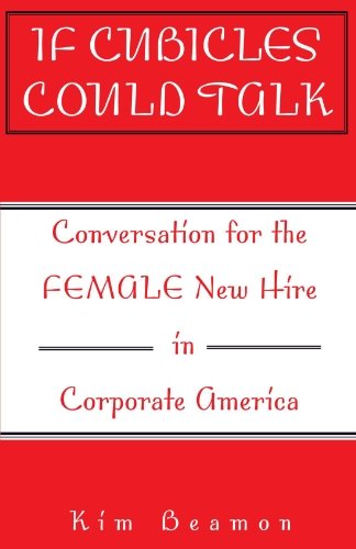 Cover for Kim Beamon · If Cubicles Could Talk: Conversation for the Female New Hire in Corporate America (Paperback Book) (2001)