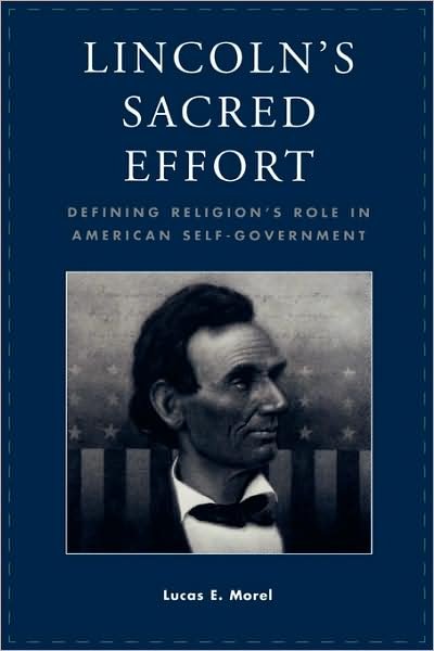Cover for Lucas E. Morel · Lincoln's Sacred Effort: Defining Religion's Role in American Self-Government - Applications of Political Theory (Paperback Book) (2000)