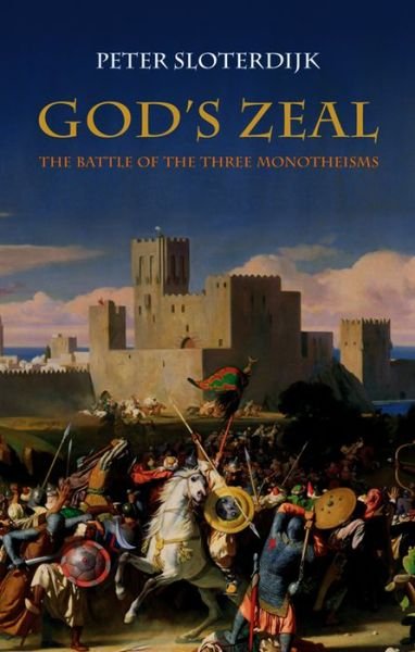 Cover for Sloterdijk, Peter (Karlsruhe School of Design) · God's Zeal: The Battle of the Three Monotheisms (Innbunden bok) (2009)