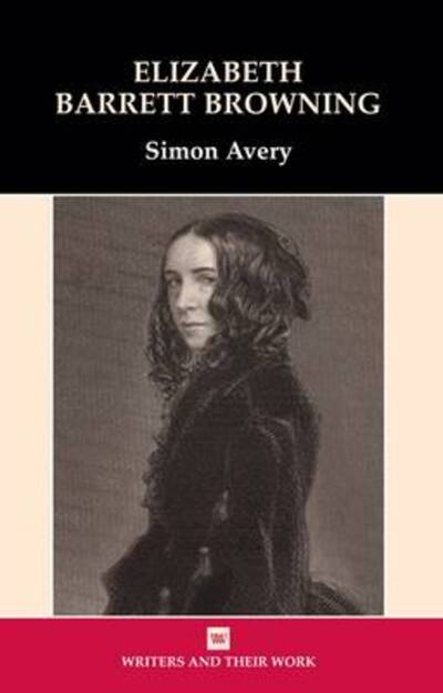 Elizabeth Barrett Browning - Writers and Their Work - Dr Simon Avery - Kirjat - Liverpool University Press - 9780746312063 - tiistai 1. helmikuuta 2011