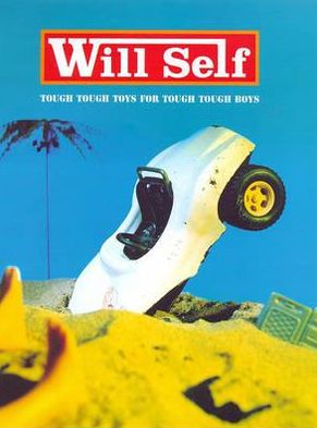 Cover for Will Self · Tough Tough Toys for Tough Tough Boys (Gebundenes Buch) (1998)