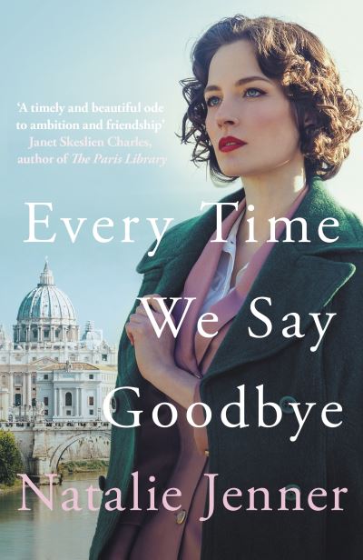 Cover for Natalie Jenner · Every Time We Say Goodbye: 'Heartbreaking, engrossing, and thoroughly dazzling' - Nina de Gramont, author of The Christie Affair (Hardcover Book) (2024)