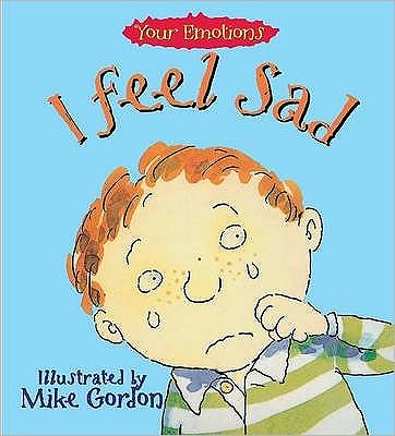 Your Emotions: I Feel Sad - Your Emotions - Brian Moses - Books - Hachette Children's Group - 9780750214063 - November 16, 1994