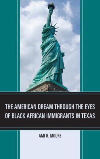 Cover for Ami R. Moore · The American Dream Through the Eyes of Black African Immigrants in Texas (Pocketbok) (2015)
