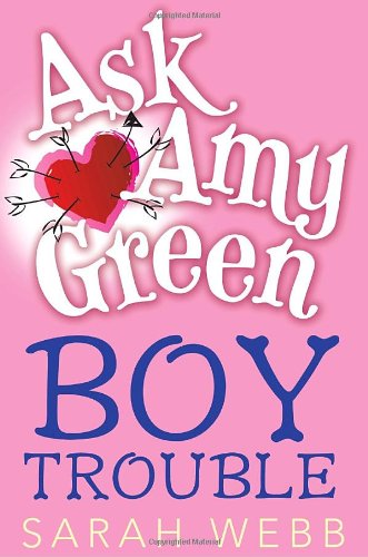 Cover for Sarah Webb · Ask Amy Green: Boy Trouble (Hardcover Book) (2010)