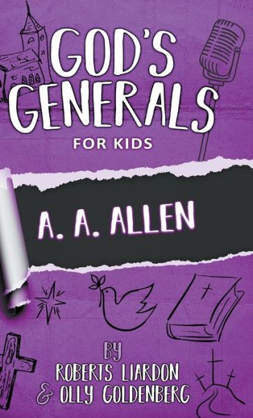 Cover for Roberts Liardon · God's Generals for Kids-Volume 12: A. A. Allen (Hardcover Book) (2020)