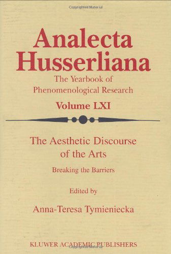 The Aesthetic Discourse of the Arts: Breaking the Barriers (Analecta Husserliana Volume Lxi) - Anna-teresa Tymieniecka - Books - Springer - 9780792360063 - May 31, 2000