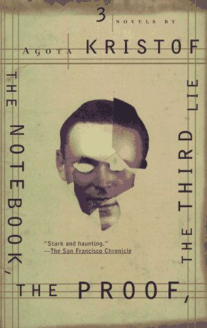 Cover for Agota Kristof · The Notebook, the Proof, the Third Lie: Three Novels (Pocketbok) [Reissue edition] (1997)