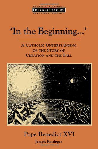 In the Beginning...: A Catholic Understanding of the Story of Creation and the Fall - Resourcement - Cardinal Joseph Ratzinger - Bücher - William B Eerdmans Publishing Co - 9780802841063 - 2. November 1995