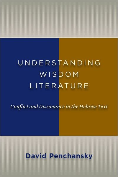 Cover for David Penchansky · Understanding Wisdom Literature: Conflict and Dissonance in the Hebrew Text (Paperback Book) (2012)