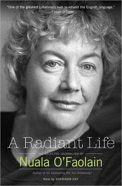 Cover for Nuala O'Faolain · Radiant Life, A:The Selected Journalism of Nuala O Faolain: The Selected Journalism of Nuala O Faolain (Hardcover Book) (2011)