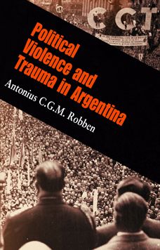 Cover for Antonius C. G. M. Robben · Political Violence and Trauma in Argentina - The Ethnography of Political Violence (Paperback Book) (2007)