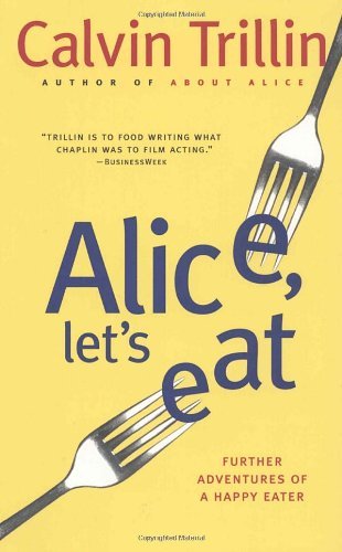 Cover for Calvin Trillin · Alice, Let's Eat: Further Adventures of a Happy Eater (Taschenbuch) (2006)