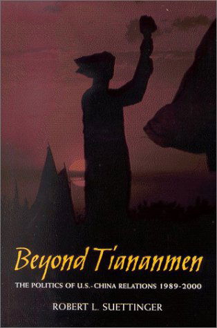 Cover for Robert L. Suettinger · Beyond Tiananmen: The Politics of U.S.-China Relations 1989-2000 (Hardcover Book) [1st edition] (2003)