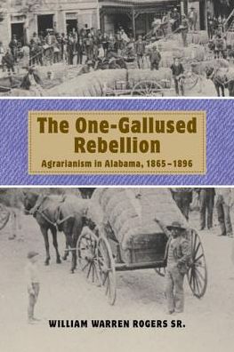 Cover for William Warren Rogers · The One-gallused Rebellion: Agrarianism in Alabama, 1865-1896 (Paperback Book) (2001)