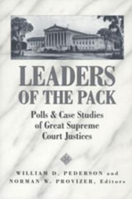 Cover for William D. Pederson · Leaders of the Pack: Polls and Case Studies of Great Supreme Court Justices - Teaching Texts in Law and Politics (Paperback Book) (2003)
