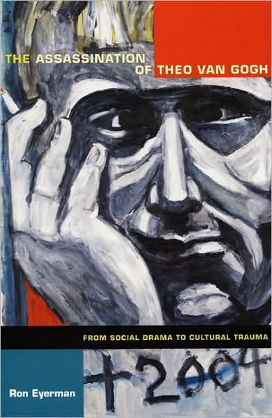 Cover for Ron Eyerman · The Assassination of Theo van Gogh: From Social Drama to Cultural Trauma - Politics, History, and Culture (Taschenbuch) (2008)