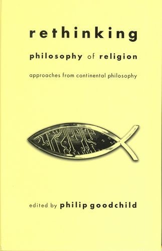 Cover for Philip Goodchild · Rethinking Philosophy of Religion: Approaches from Continental Philosophy - Perspectives in Continental Philosophy (Gebundenes Buch) (2002)