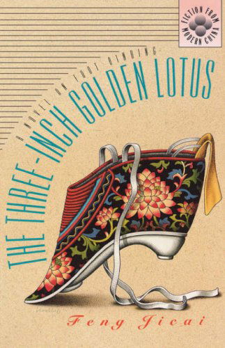 Cover for Feng Jicai · The Three-inch Golden Lotus: A Novel on Foot Binding - Fiction from Modern China (Paperback Book) (1994)