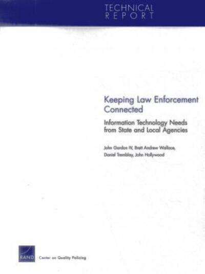 Cover for John Gordon · Keeping Law Enforcement Connected: Information Technology Needs from State and Local Agencies (Paperback Book) (2013)