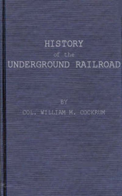 Cover for William M. Cockrum · History of the Underground Railroad as It Was Conducted by the Anti-Slavery League (Hardcover Book) [New ed of 1915 edition] (1969)