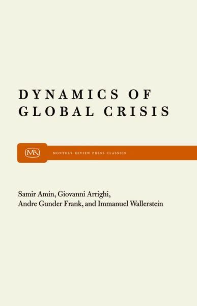 Dynamics of Global Crisis - Immanuel M. Wallerstein - Books - Monthly Review Press - 9780853456063 - 1982