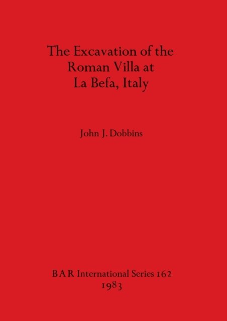 Cover for John J. Dobbins · The Excavation of the Roman Villa at La Befa, Italy (BAR) (Paperback Bog) (1983)