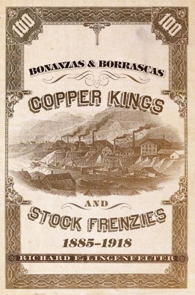 Cover for Richard E. Lingenfelter · Bonanzas &amp; Borrascas: Copper Kings and Stock Frenzies, 1885–1918 - Western Lands and Waters Series (Hardcover Book) (2012)