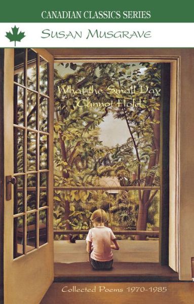 Cover for Susan Musgrave · What the Small Day Cannot Hold (Pocketbok) (2000)