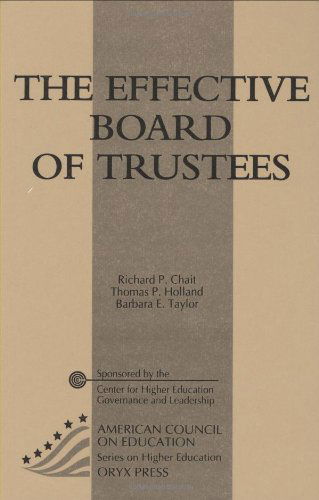 The Effective Board of Trustees - ACE / Praeger Series on Higher Education - Richard P. Chait - Books - Oryx Press Inc - 9780897748063 - August 1, 1991