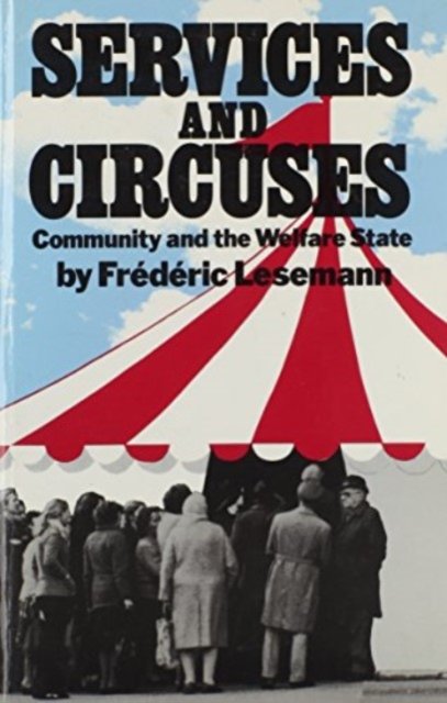 Cover for Frederic Lesemann · Services and Circuses: Community and the Welfare State (Gebundenes Buch) (2024)