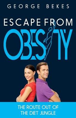 Cover for George Bekes · Escape from Obesity: the Route out of the Diet Jungle (Paperback Book) (2014)