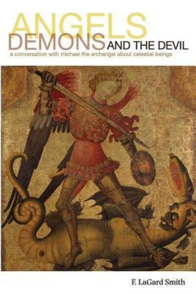 Angels, Demons, and the Devil - F Lagard Smith - Books - Cotswold Publishing - 9780966006063 - December 1, 2013