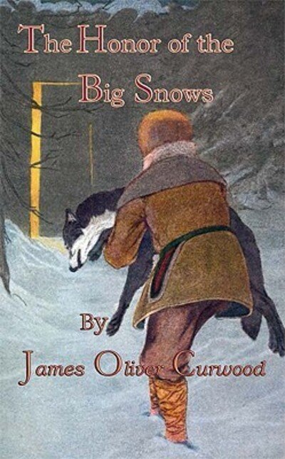 Cover for James Oliver Curwood · The honor of the big snows (Book) (2003)