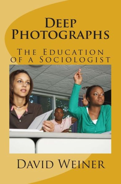 Cover for David Weiner · Deep Photographs : The Education of a Sociologist (Paperback Book) (2012)