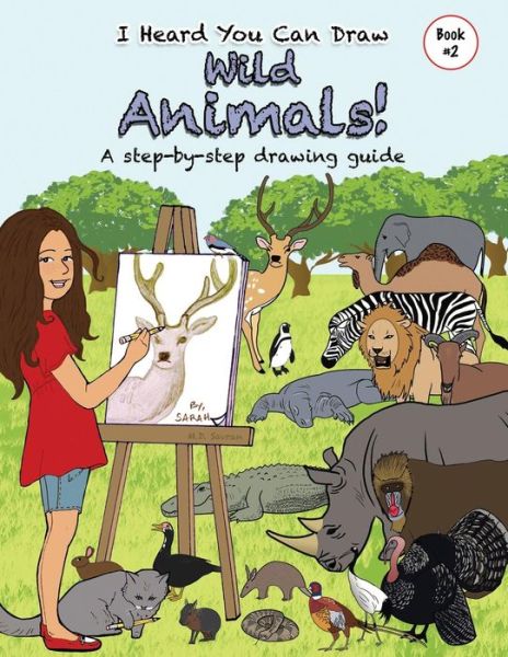 Cover for M D Savran · I Heard You Can Draw Wild Animals!: a Step-by-step Drawing Guide (Paperback Book) (2015)