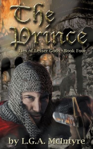 Cover for L G a McIntyre · The Prince - Lies of Lesser Gods Book Four - Lies of Lesser Gods (Paperback Bog) (2020)