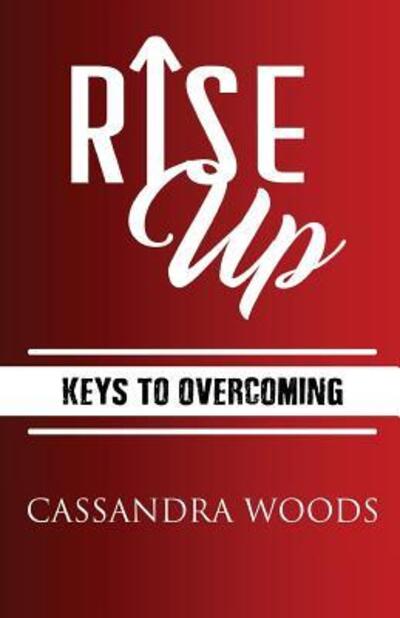 Cover for Cassandra Woods · Rise Up Keys to Overcoming (Paperback Book) (2018)