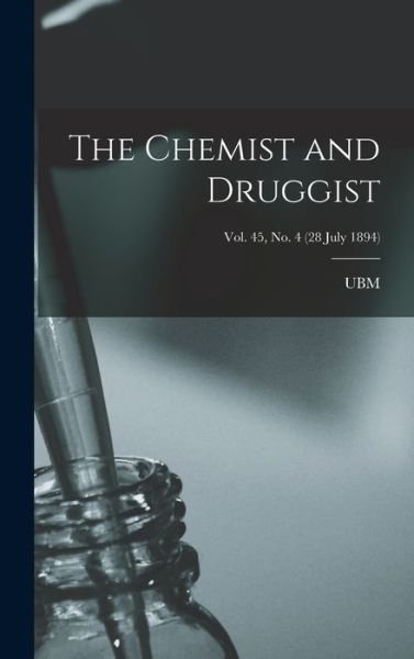 The Chemist and Druggist [electronic Resource]; Vol. 45, no. 4 (28 July 1894) - Ubm - Bücher - Legare Street Press - 9781013327063 - 9. September 2021
