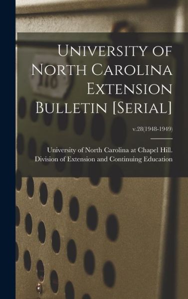 Cover for University of North Carolina at Chape · University of North Carolina Extension Bulletin [serial]; v.28 (1948-1949) (Inbunden Bok) (2021)