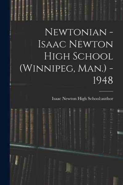 Cover for M Isaac Newton High School (Winnipeg · Newtonian - Isaac Newton High School (Winnipeg, Man.) - 1948 (Paperback Book) (2021)