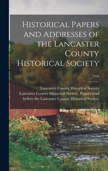 Cover for Lancaster County Historical Society ( · Historical Papers and Addresses of the Lancaster County Historical Society; 1916 (Hardcover Book) (2021)