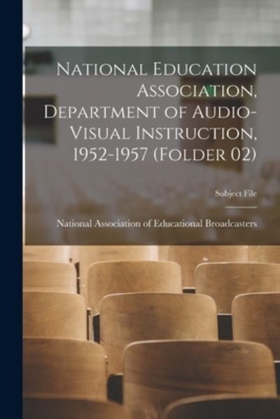 Cover for National Association of Educational B · National Education Association, Department of Audio-Visual Instruction, 1952-1957 (Folder 02) (Paperback Book) (2021)