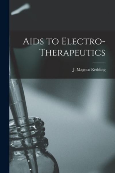 Aids to Electro-therapeutics [microform] - J Magnus (John Magnus) 188 Redding - Książki - Legare Street Press - 9781014797063 - 9 września 2021