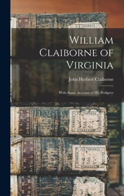 Cover for John Herbert Claiborne · William Claiborne of Virginia (Book) (2022)