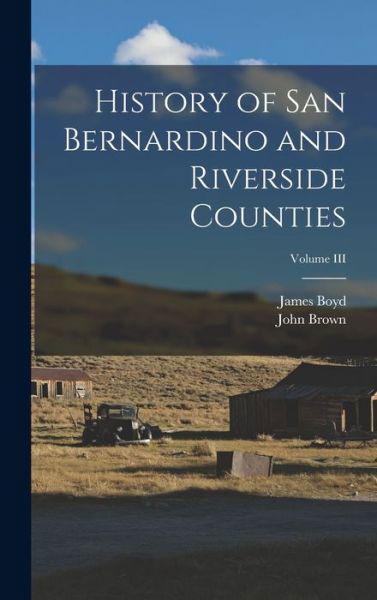 Cover for John Brown · History of San Bernardino and Riverside Counties; Volume III (Bog) (2022)