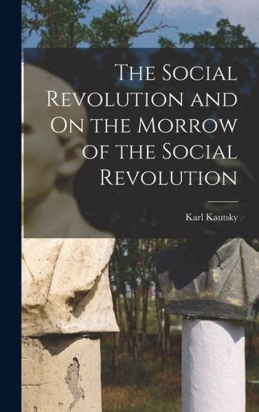 Cover for Karl Kautsky · Social Revolution and on the Morrow of the Social Revolution (Buch) (2022)